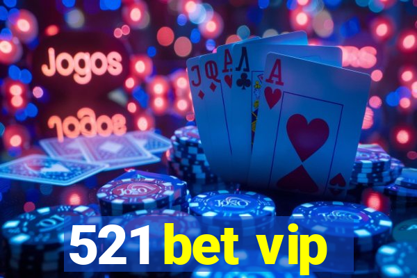 521 bet vip